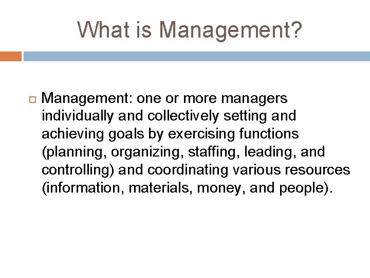 What is Management? Management: one or more managers individually and collectively setting and achieving What is Management? Management: one or more managers individually and collectively setting and achieving