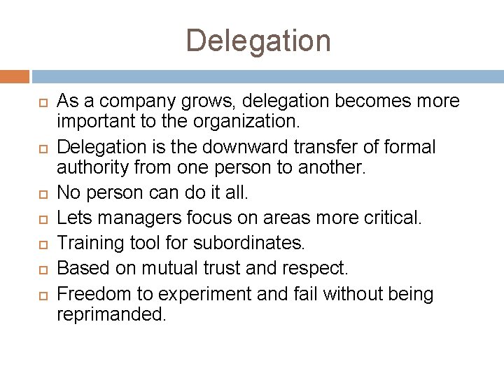 Delegation As a company grows, delegation becomes more important to the organization. Delegation is Delegation As a company grows, delegation becomes more important to the organization. Delegation is