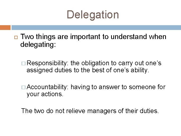 Delegation Two things are important to understand when delegating: � Responsibility: the obligation to Delegation Two things are important to understand when delegating: � Responsibility: the obligation to