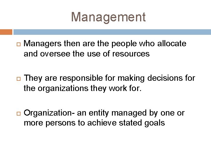 Management Managers then are the people who allocate and oversee the use of resources Management Managers then are the people who allocate and oversee the use of resources