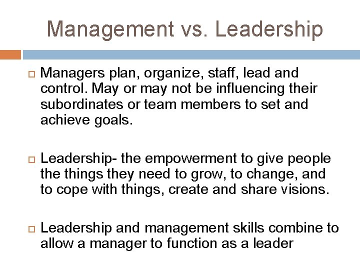 Management vs. Leadership Managers plan, organize, staff, lead and control. May or may not Management vs. Leadership Managers plan, organize, staff, lead and control. May or may not