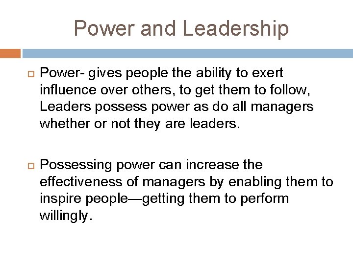 Power and Leadership Power- gives people the ability to exert influence over others, to Power and Leadership Power- gives people the ability to exert influence over others, to