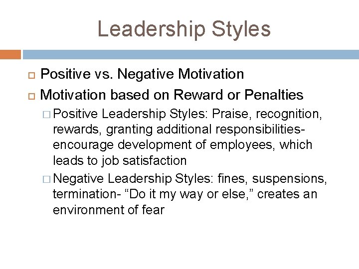 Leadership Styles Positive vs. Negative Motivation based on Reward or Penalties � Positive Leadership Leadership Styles Positive vs. Negative Motivation based on Reward or Penalties � Positive Leadership