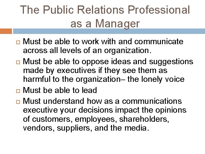 The Public Relations Professional as a Manager Must be able to work with and The Public Relations Professional as a Manager Must be able to work with and