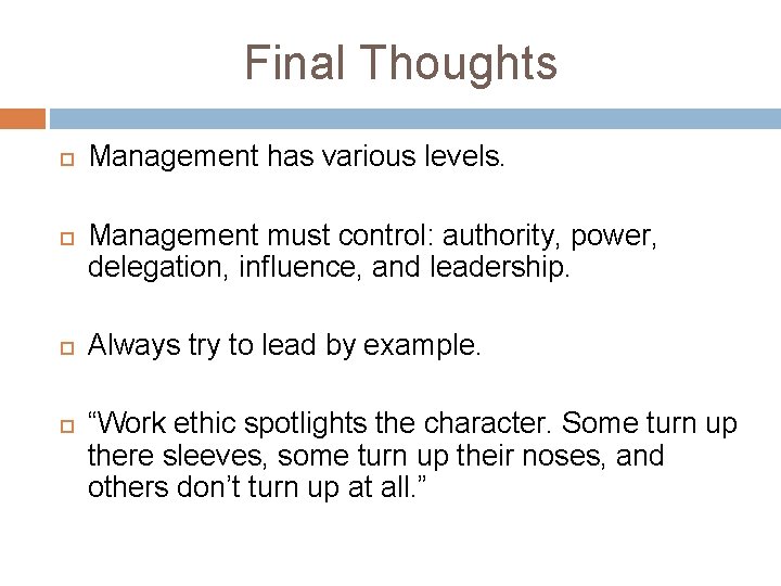 Final Thoughts Management has various levels. Management must control: authority, power, delegation, influence, and Final Thoughts Management has various levels. Management must control: authority, power, delegation, influence, and