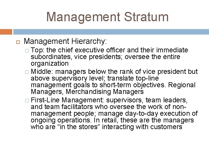Management Stratum Management Hierarchy: � Top: the chief executive officer and their immediate subordinates, Management Stratum Management Hierarchy: � Top: the chief executive officer and their immediate subordinates,