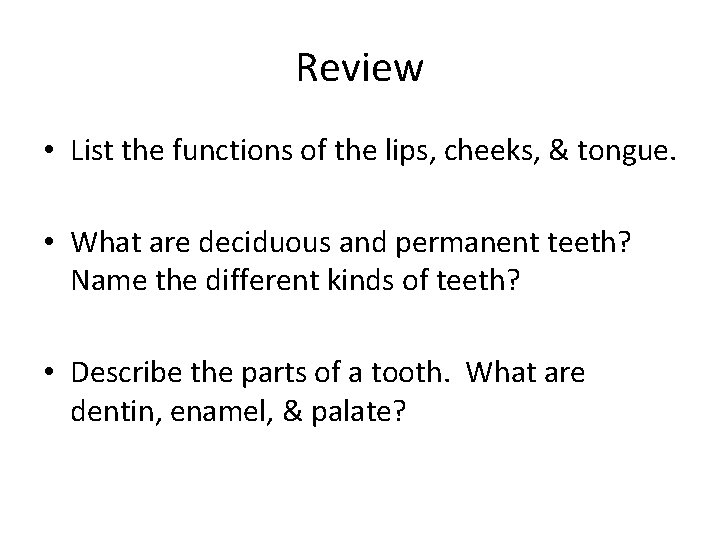 Review • List the functions of the lips, cheeks, & tongue. • What are Review • List the functions of the lips, cheeks, & tongue. • What are