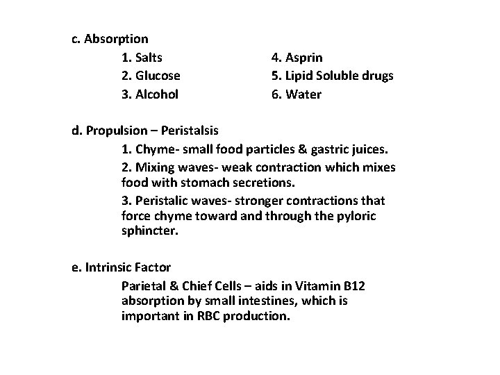 c. Absorption 1. Salts 2. Glucose 3. Alcohol 4. Asprin 5. Lipid Soluble drugs c. Absorption 1. Salts 2. Glucose 3. Alcohol 4. Asprin 5. Lipid Soluble drugs