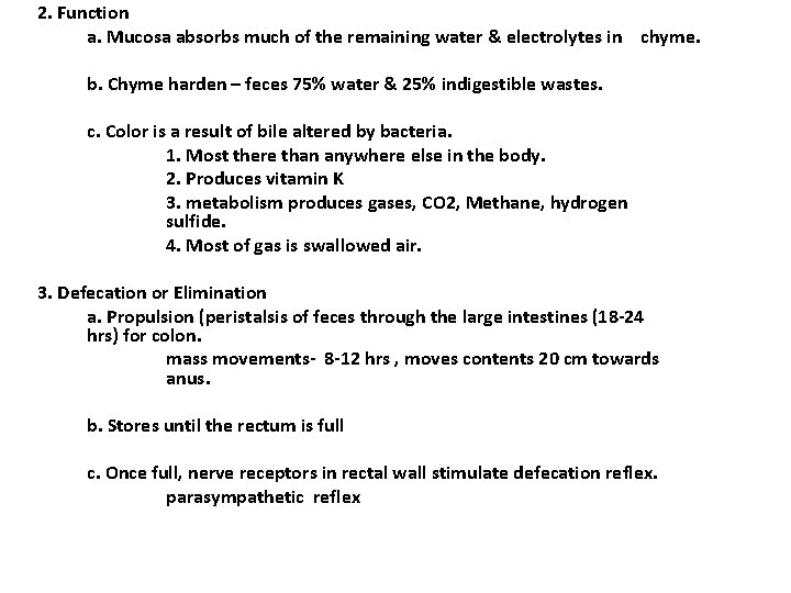 2. Function a. Mucosa absorbs much of the remaining water & electrolytes in chyme. 2. Function a. Mucosa absorbs much of the remaining water & electrolytes in chyme.