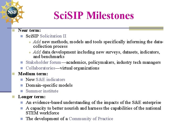 Sci. SIP Milestones n Near term: Sci. SIP Solicitation II n Add new methods,