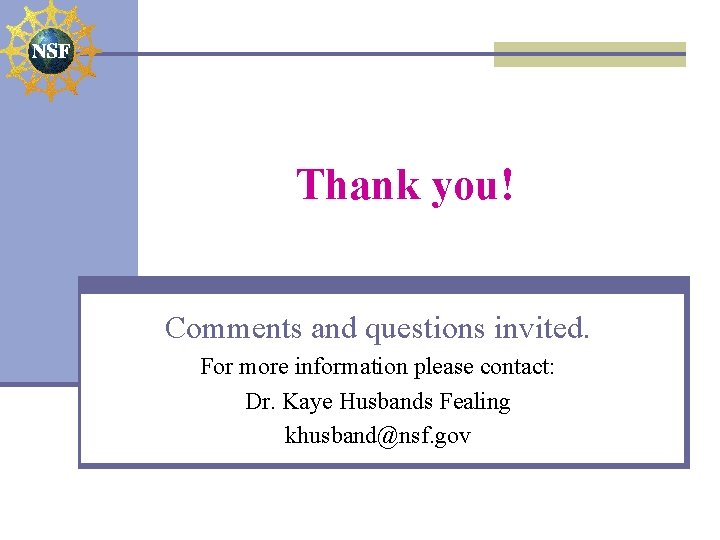 Thank you! Comments and questions invited. For more information please contact: Dr. Kaye Husbands