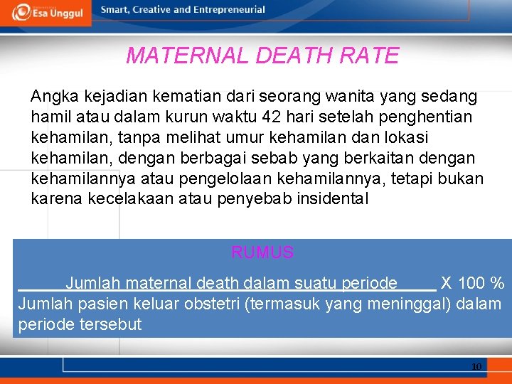 MATERNAL DEATH RATE Angka kejadian kematian dari seorang wanita yang sedang hamil atau dalam