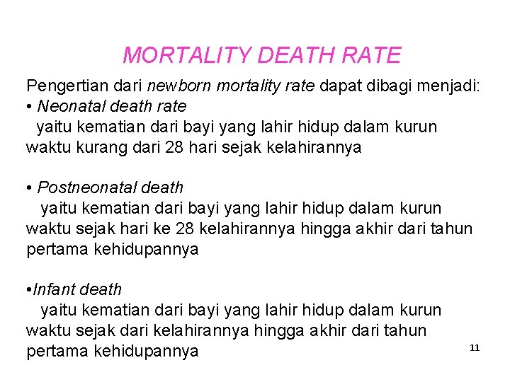 MORTALITY DEATH RATE Pengertian dari newborn mortality rate dapat dibagi menjadi: • Neonatal death
