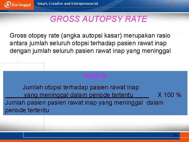 GROSS AUTOPSY RATE Gross otopsy rate (angka autopsi kasar) merupakan rasio antara jumlah seluruh