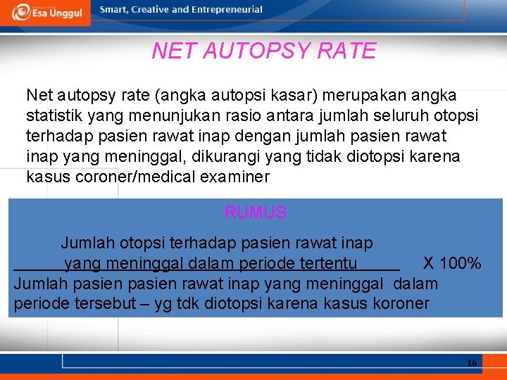 NET AUTOPSY RATE Net autopsy rate (angka autopsi kasar) merupakan angka statistik yang menunjukan
