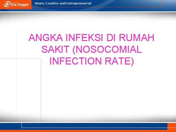 ANGKA INFEKSI DI RUMAH SAKIT (NOSOCOMIAL INFECTION RATE) 