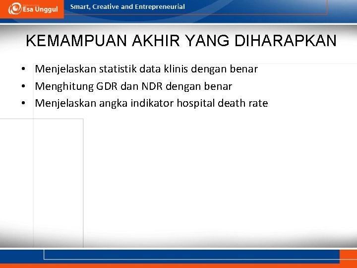 KEMAMPUAN AKHIR YANG DIHARAPKAN • Menjelaskan statistik data klinis dengan benar • Menghitung GDR