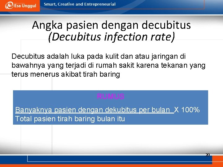 Angka pasien dengan decubitus (Decubitus infection rate) Decubitus adalah luka pada kulit dan atau