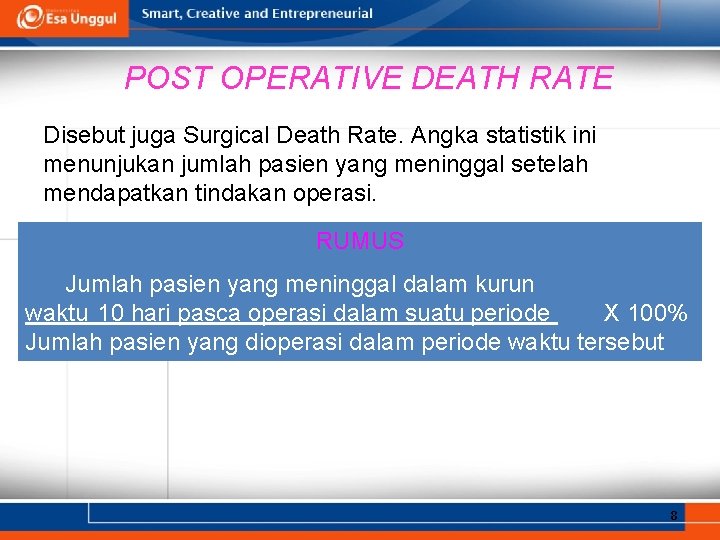 POST OPERATIVE DEATH RATE Disebut juga Surgical Death Rate. Angka statistik ini menunjukan jumlah