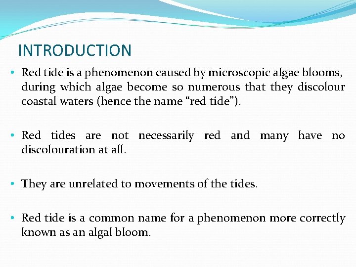 INTRODUCTION • Red tide is a phenomenon caused by microscopic algae blooms, during which