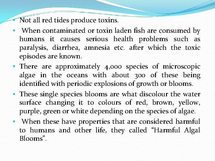  • Not all red tides produce toxins. • When contaminated or toxin laden