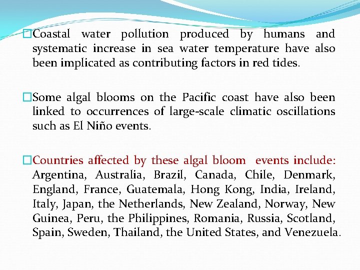�Coastal water pollution produced by humans and systematic increase in sea water temperature have