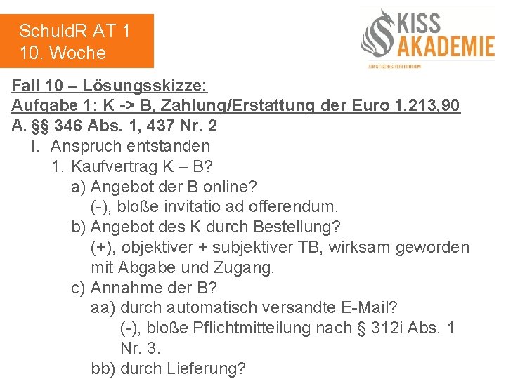 Schuld. R AT 1 10. Woche Fall 10 – Lösungsskizze: Aufgabe 1: K ->