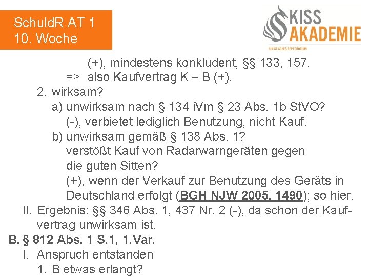 Schuld. R AT 1 10. Woche (+), mindestens konkludent, §§ 133, 157. => also