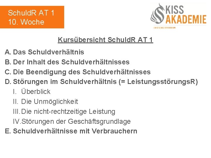 Schuld. R AT 1 10. Woche Kursübersicht Schuld. R AT 1 A. Das Schuldverhältnis