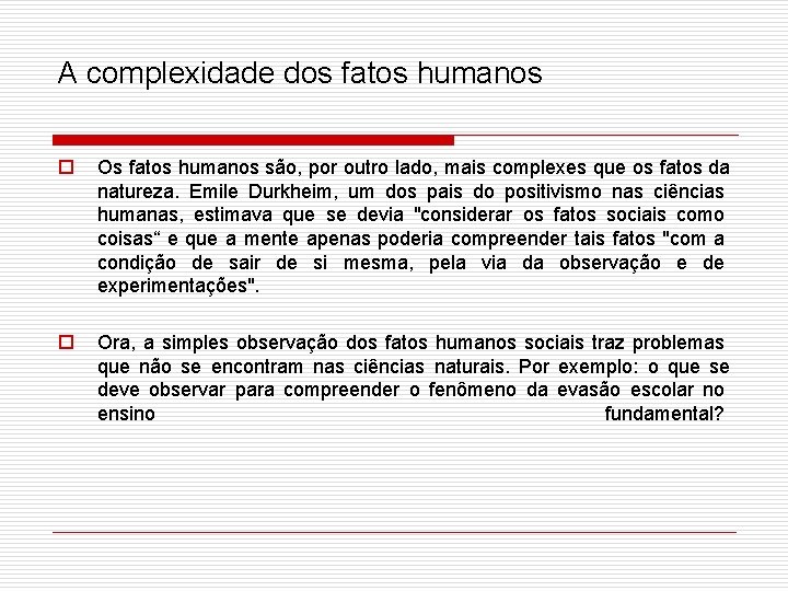 A complexidade dos fatos humanos o Os fatos humanos são, por outro lado, mais