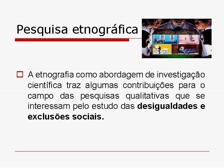 Pesquisa etnográfica o A etnografia como abordagem de investigação científica traz algumas contribuições para