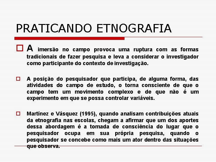 PRATICANDO ETNOGRAFIA o. A imersão no campo provoca uma ruptura com as formas tradicionais