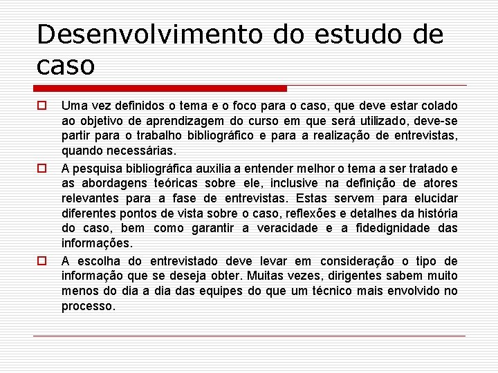 Desenvolvimento do estudo de caso o Uma vez definidos o tema e o foco