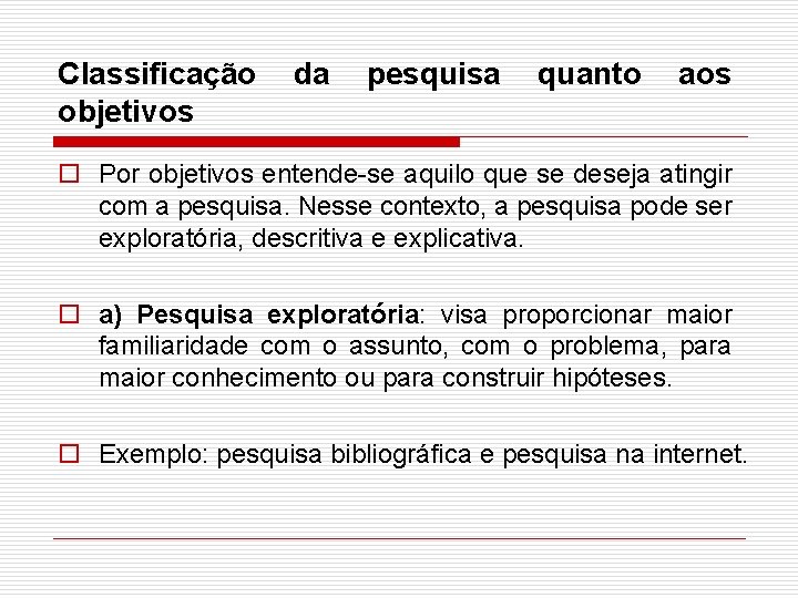 Classificação objetivos da pesquisa quanto aos o Por objetivos entende-se aquilo que se deseja