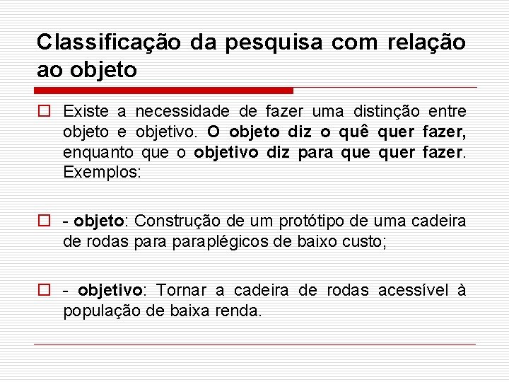 Classificação da pesquisa com relação ao objeto o Existe a necessidade de fazer uma