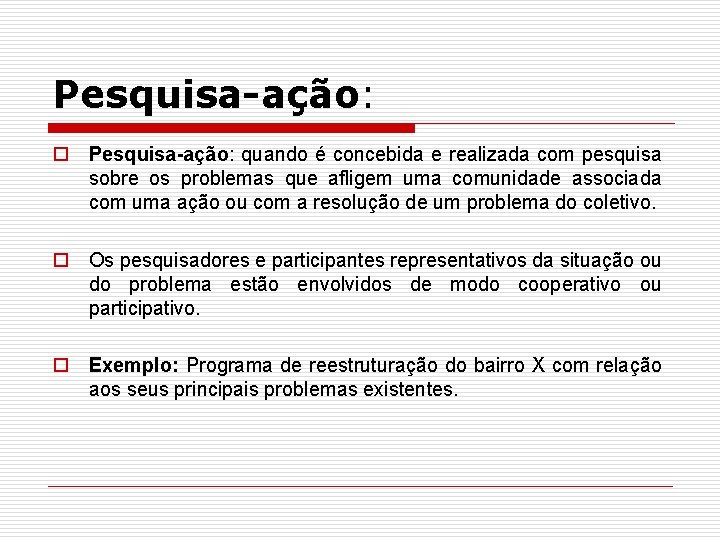 Pesquisa-ação: o Pesquisa-ação: quando é concebida e realizada com pesquisa sobre os problemas que