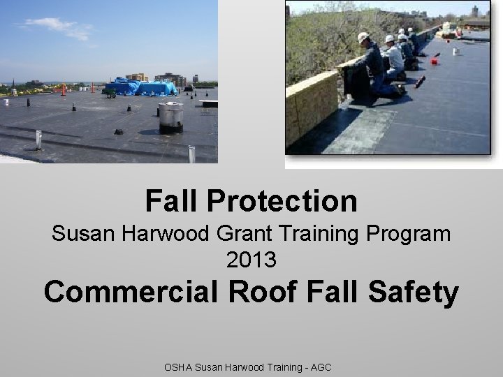 Fall Protection Susan Harwood Grant Training Program 2013 Commercial Roof Fall Safety OSHA Susan