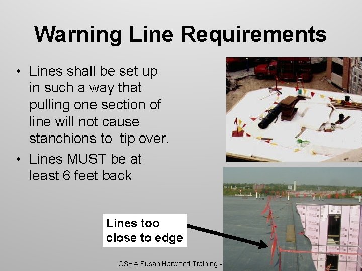 Warning Line Requirements • Lines shall be set up in such a way that