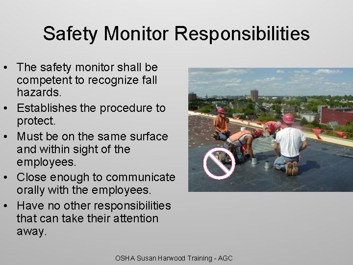 Safety Monitor Responsibilities • The safety monitor shall be competent to recognize fall hazards.