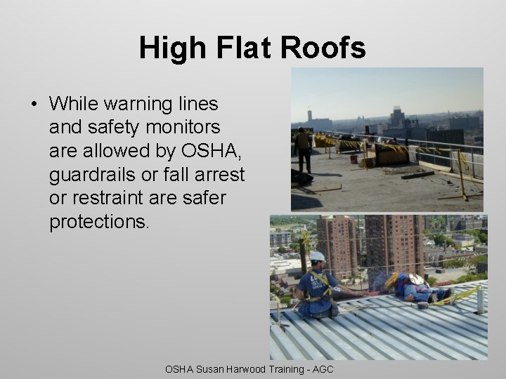 High Flat Roofs • While warning lines and safety monitors are allowed by OSHA,