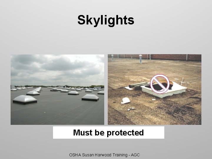 Skylights Must be protected OSHA Susan Harwood Training - AGC 
