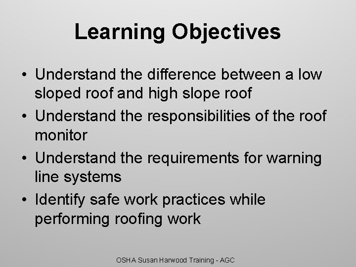 Learning Objectives • Understand the difference between a low sloped roof and high slope