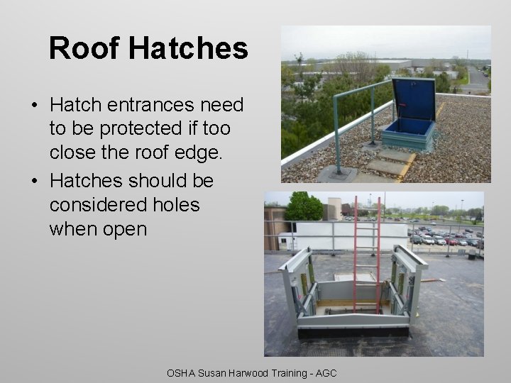Roof Hatches • Hatch entrances need to be protected if too close the roof