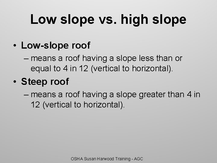 Low slope vs. high slope • Low-slope roof – means a roof having a