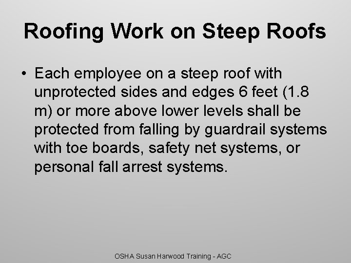 Roofing Work on Steep Roofs • Each employee on a steep roof with unprotected