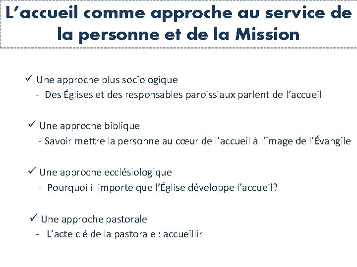 L’accueil comme approche au service de la personne et de la Mission Une approche L’accueil comme approche au service de la personne et de la Mission Une approche