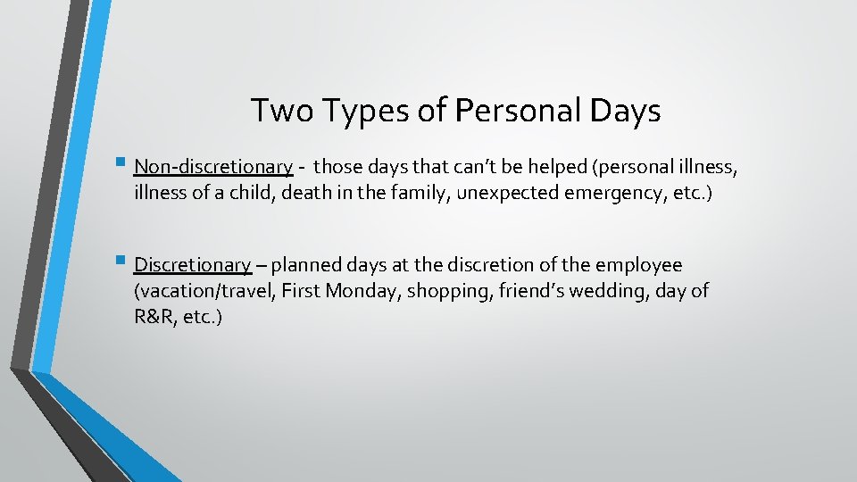 Two Types of Personal Days § Non-discretionary - those days that can’t be helped