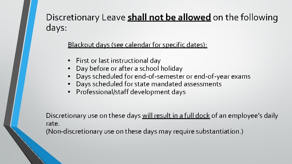 Discretionary Leave shall not be allowed on the following days: Blackout days (see calendar