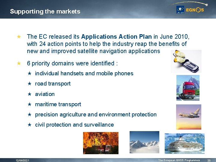 Supporting the markets « The EC released its Applications Action Plan in June 2010, Supporting the markets « The EC released its Applications Action Plan in June 2010,