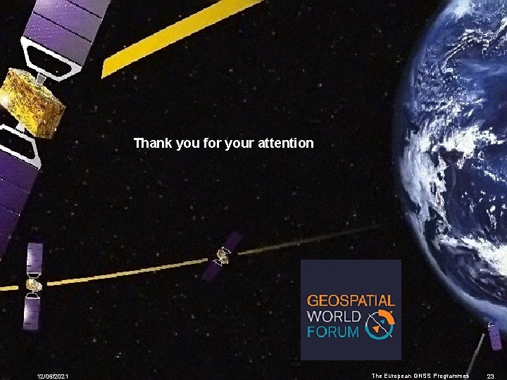 Thank you for your attention 12/06/2021 The European GNSS Programmes 23 Thank you for your attention 12/06/2021 The European GNSS Programmes 23